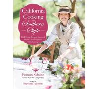 California Cooking and Southern Style : 100 Great Recipes, Inspired Menus, and Gorgeous Table Settings