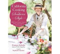 California Cooking and Southern Style: 100 Great Recipes, Inspired Menus, and Gorgeous Table Settings