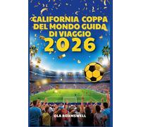 CALIFORNIA Coppa del Mondo 2026 Guida di viaggio
