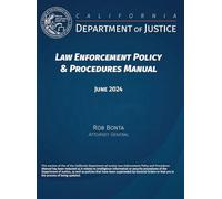 California Department of Justice Law Enforcement Policy & Procedures Manual: June 2024