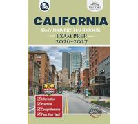 California DMV Driver’s Handbook & Exam Prep: Easy-to-Follow Guide to Pass Your Permit Test - Includes 400 Practice Questions and Real Exam Strategies (Full Color)
