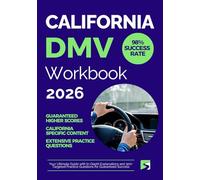 California DMV Exam Workbook: Your Ultimate Guide with In-Depth Explanations and 300+ Targeted Practice Questions for Guaranteed Success