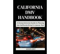 CALIFORNIA DMV HANDBOOK: A Comprehensive Guide to Passing the California Driver's License Test (DMV Practice Tests Pack)