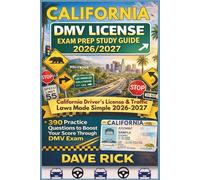 CALIFORNIA DMV LICENSE EXAM PREP STUDY GUIDE 2026/2027: CALIFORNIA Driver’s License & Traffic Laws Made Simple 2026-2027