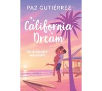California Dream: Un reencuentro inolvidable (novela romántica contemporánea) (Universo California)