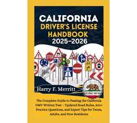 California Driver’s License Handbook 2025-2026: The Complete Guide to Passing the California DMV Written Test - Updated Road Rules, 300+ Practice Questions, and Expert Tips for Teens, Adults, and New