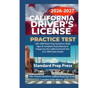 California Driver’s License Practice Test 2026-2027: 100+ DMV Exam Prep Questions, Road Signs & Complete Study Manual to Prepare for the California ... Guide) (U.S. DMV Exam Prep Gold Standard)