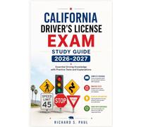 CALIFORNIA DRIVER'S LICENSE EXAM STUDY GUIDE 2026-2027: Essential Driving Knowledge with Practice Tests and Explanations