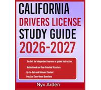 CALIFORNIA DRIVERS LICENSE STUDY GUIDE 2026-2027: Your Complete Roadmap to Passing Tests Dominate Your Exam With 9 Complete Practice Questions, ... In-Depth Explanations That Guarantee Clarity
