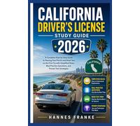 CALIFORNIA DRIVERS LICENSE STUDY GUIDE 2026: A Complete Step-by-Step Guide to Passing Your Permit and Road Test on the First Try with Simplified ... Questions, and Proven Test Strategies