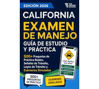 California Examen de Manejo en Español: Guía de Estudio DMV para la Licencia de Conducir | 500+ Preguntas de Práctica Reales, Señales de Tránsito, Leyes de Tránsito y Exámenes Simulados