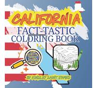 California Fact-Tastic Coloring Book: Fun Facts, Landmarks, and State Symbols to Color and Learn: A creative and educational coloring adventure ... families. (State Fact-Tastic Coloring Books)