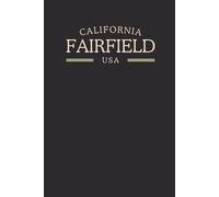 California Fairfield USA Midnight Edition: College Ruled Minimalist Notebook for Students, Daily Writing, Travel Journals, Souvenir Gifts, and Patriotic Holidays | 120 Pages