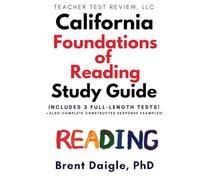 California Foundations of Reading Study Guide: 3 Full-Length Practice Tests with Multiple-Choice and Constructed-Response Preparation for the ... of Reading Teacher Certification Examination