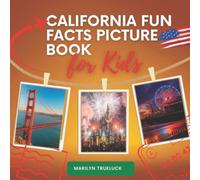 California Fun Facts Picture Book for Kids: An Educational Country City Travel Photography Photobook About U.S.A History, Geography, Nature, Culture ... Destination Places| Children and Teenagers.