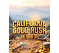 California Gold Rush for Kids (Curious kids ' History Series)