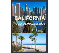 CALIFÓRNIA GUIA DE VIAGEM 2026: Uma viagem completa por praias, cidades e parques nacionais