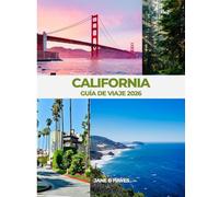CALIFORNIA GUÍA DE VIAJE 2026: MENOS ESTRÉS, MÁS SOL, POSIBILIDADES INFINITAS