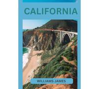 CALIFORNIA GUIDA DI VIAGGIO 2026: Una Guida di Viaggio Completa e Umana alle Coste, alle Città e alle Meraviglie Naturali della California