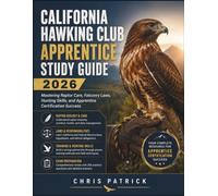 CALIFORNIA HAWKING CLUB APPRENTICE STUDY GUIDE 2026: Mastering Raptor Care, Falconry Laws, Hunting Skills, and Apprentice Certification Success