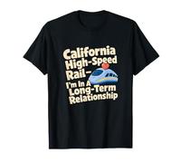 California High-Speed Rail Long-Term Railfan Humor T-Shirt