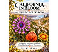California In Bloom: An Adult Coloring Book of Unique Botanical Designs (Penny Sprout Nature Inspired Adult Coloring Books)