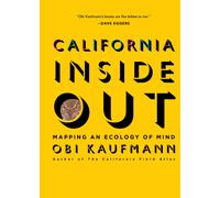 California Inside Out : Mapping an Ecology of Mind