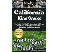 CALIFORNIA KING SNAKE: Everything You Need To Know About California King Snakes Feeding, Behavior, Habitat, Conversation, Health Care And More.
