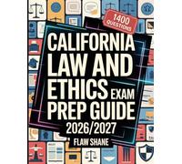 California Law and Ethics Exam Prep Guide 2026/2027: 1400 Practice Questions with Comprehensive Answer Explanation