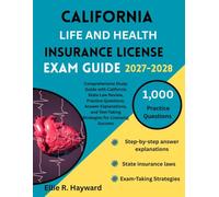 California Life And Health Insurance License Exam Guide: Comprehensive Study Guide with California State Law Review, Practice Questions, Answer ... Test-Taking Strategies for Licensing Success