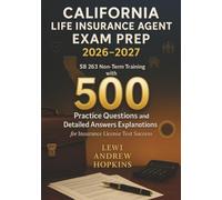 California Life Insurance Agent Exam Prep 2026-2027: SB 263 Non-Term Training with 500 Practice Questions and Detailed Answers Explanations for Insurance License Test Success