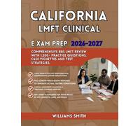California LMFT Clinical Exam Prep 2026-2027: Comprehensive BBS LMFT Review with 1,200+ Practice Questions Case Vignettes and Test Strategies