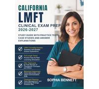 California LMFT Clinical Exam Prep: 2026-2027 Study Guide with Practice Tests Case Studies and Answer Explanations