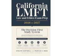 California LMFT Law and Ethics Exam Prep 2026 to 2027: The Decision-First Study System with 200+ Scenario-Based Practice Questions,Trap Alerts, and the Complete BBS Framework