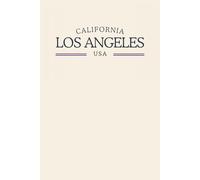 California Los Angeles USA: Classic Cream College Ruled Minimalist Notebook for Students, Daily Writing, Travel Journals, Souvenir Gifts, and Patriotic Holidays | 120 Pages
