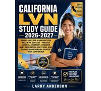 CALIFORNIA LVN STUDY GUIDE 2026-2027: YOUR COMPLETE BLUEPRINT FOR NCLEX-PN SUCCESS - MASTER CLINICAL JUDGMENT, CONQUER NEXT-GENERATION QUESTIONS, AND LAUNCH YOUR NURSING CAREER WITH CONFIDENCE