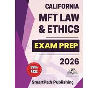 California MFT Law & Ethics Exam Prep 2026: A Practical, Vignette-Focused Prep System with Realistic Mock Exams, Trap-Decoding Strategies, and BBS-Aligned Tools for Exam-Day Confidence
