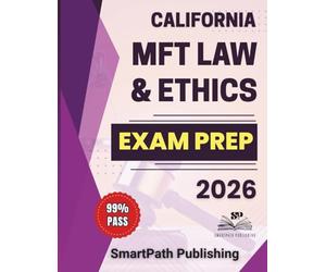 California MFT Law & Ethics Exam Prep 2026: A Practical, Vignette-Focused Prep System with Realistic Mock Exams, Trap-Decoding Strategies, and BBS-Aligned Tools for Exam-Day Confidence