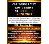 CALIFORNIA MFT LAW & ETHICS STUDY GUIDE 2026-2027 EDITION: Your Complete Guide to Passing California's Law, Ethics, and Licensure with 1215 Multiple Choice Questions Comprehensive Exam