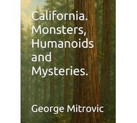 California. Monsters, Humanoids and Mysteries.: 7