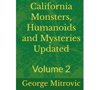 California Monsters, Humanoids and Mysteries Updated: Volume 2