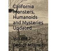 California Monsters, Humanoids and Mysteries Updated: Volume 2