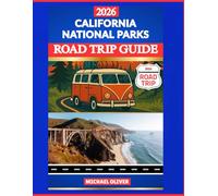 CALIFORNIA NATIONAL PARKS ROAD TRIP GUIDE 2026: Yosemite, Sequoia, Kings Canyon, Death Valley & Redwood Adventures