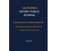CALIFORNIA NOTARY PUBLIC JOURNAL: 200 Numbered Entries for Recording Notarial Acts, Signer Identification, Credible Witnesses, Fees, Signatures, and Required Thumbprints
