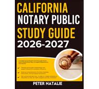CALIFORNIA NOTARY PUBLIC STUDY GUIDE 2026-2027: A Complete Success Blueprint With 9 Full Length Practice Question Exams, Detailed Answer Keys, And Insightful Explanation For Every Question