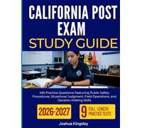CALIFORNIA POST EXAM STUDY GUIDE 2026-2027: 450 Practice Questions Featuring Public Safety Procedures, Situational Judgment, Field Operations, and Decision-Making Skills