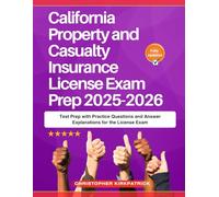 California Property and Casualty Insurance License Exam Prep 2025-2026: Test Prep with Practice Questions and Answer Explanations for the License Exam