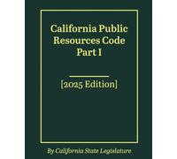 California Public Resources Code Part I [2025 Edition]