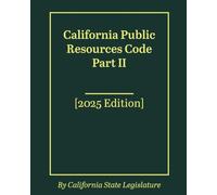 California Public Resources Code Part II [2025 Edition]