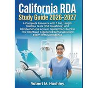 California RDA Study Guide 2026-2027: A Complete Resource with 5 Full-Length Practice Tests (750 Questions) and Comprehensive Answer Explanations to ... Dental Assistant Exam with Confidence